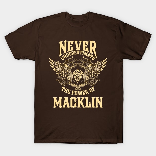 Macklin Name Shirt Macklin Power Never Underestimate T-Shirt by Jeepcom